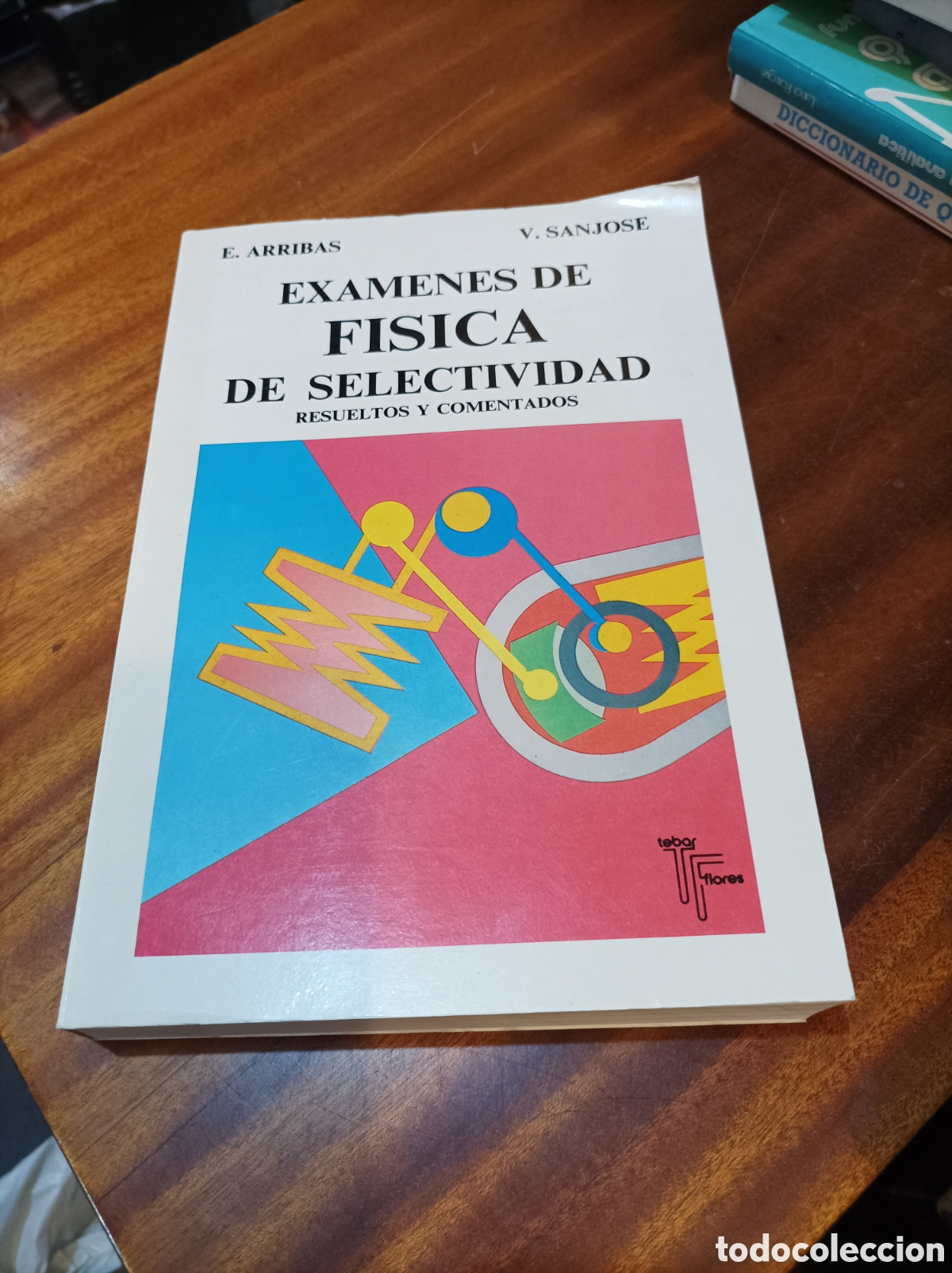 Libros de segunda mano de Ciencias: EX&Aacute;MENES DE F&Iacute;SICA DE SELECTIVIDAD RESUELTOS Y COMENTADOS.E.ARRIBAS/V.SANJOSE .TEBAR FLORES.1992