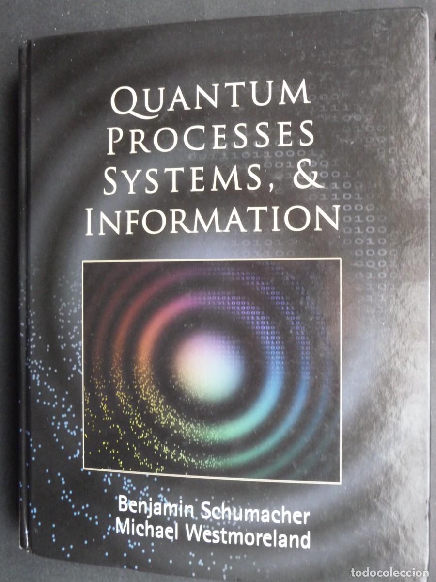 Libros de segunda mano de Ciencias: Quantum Processes Systems, and Information. Benjamin Schumacher y Michael Westmoreland