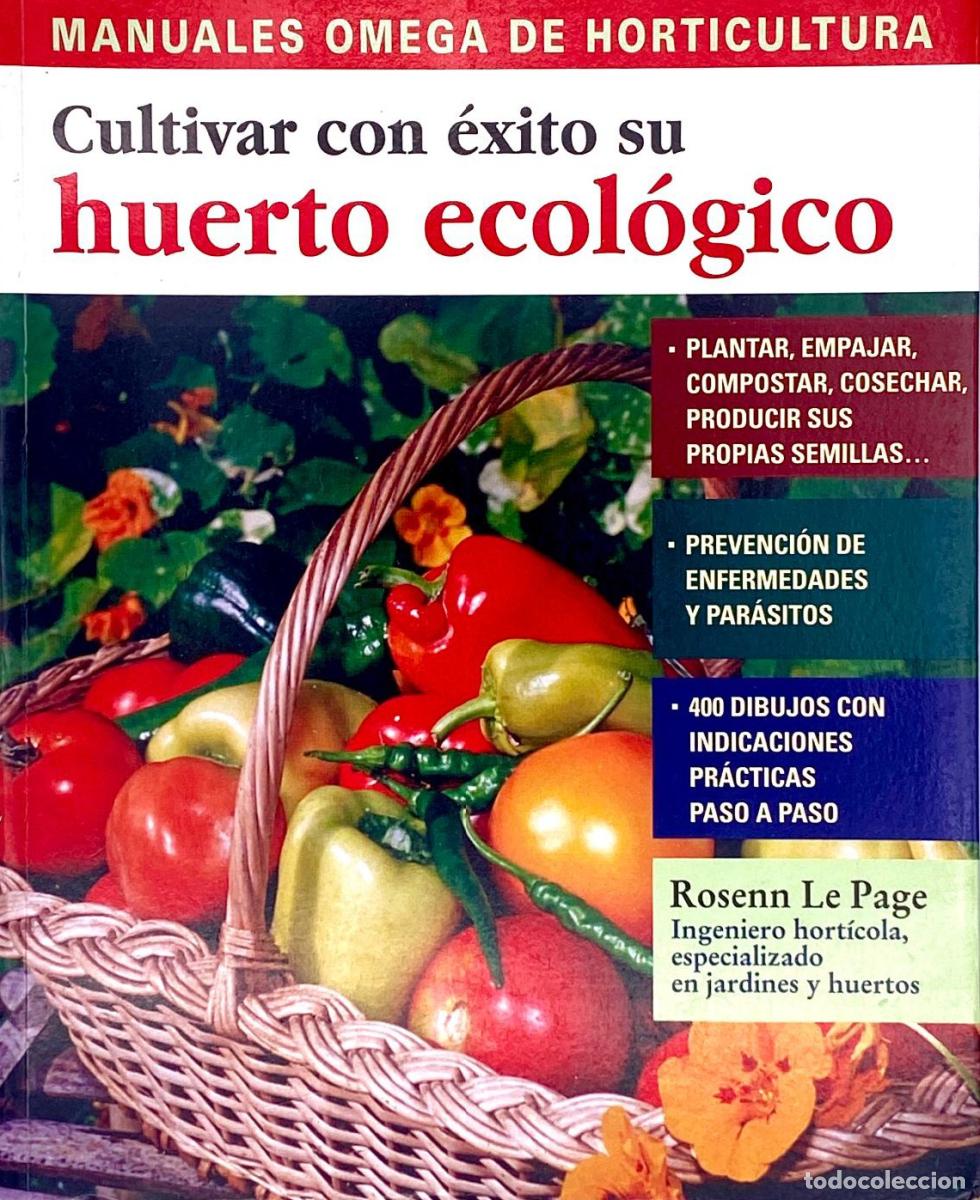 Libros de segunda mano: CULTIVAR CON &Eacute;XITO SU HUERTO ECOL&Oacute;GICO. Rosenn Le Page. - Rosenn Le PAge