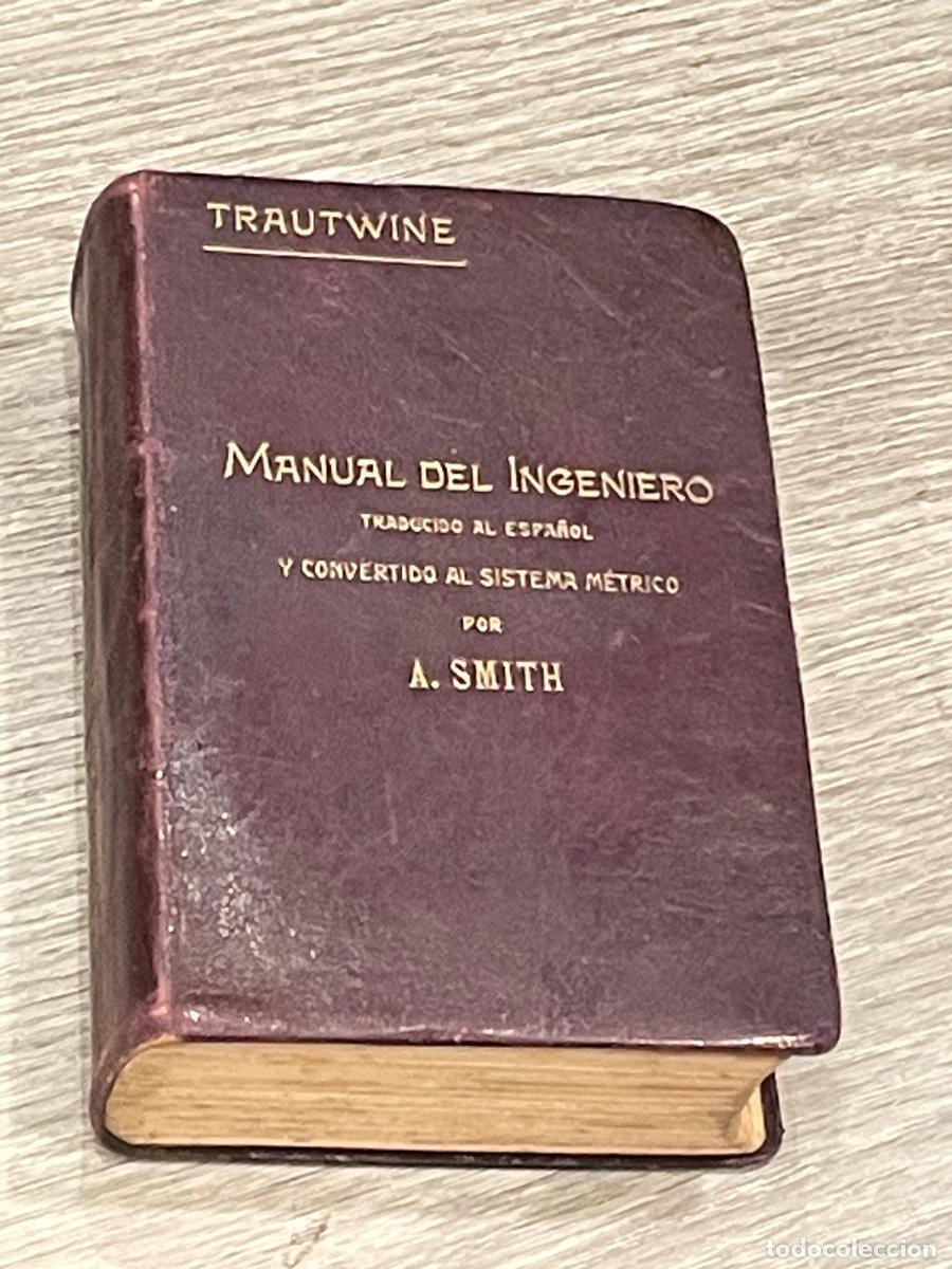 Gebrauchte B&uuml;cher der Wissenschaften: JOHN C. TRAUTWINE - MANUAL DEL INGENIERO - CASA ED. GARNIER S/F - HACIA 1925