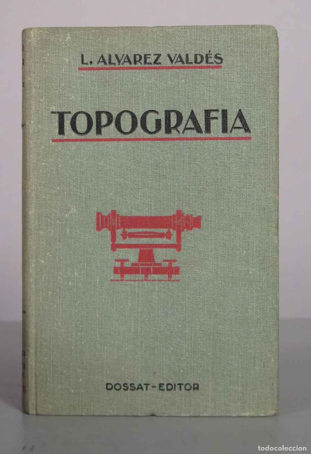 Libros de segunda mano de Ciencias: Topograf&iacute;a - L. &Aacute;lvarez Vald&eacute;s - Dossat-Editor 1939