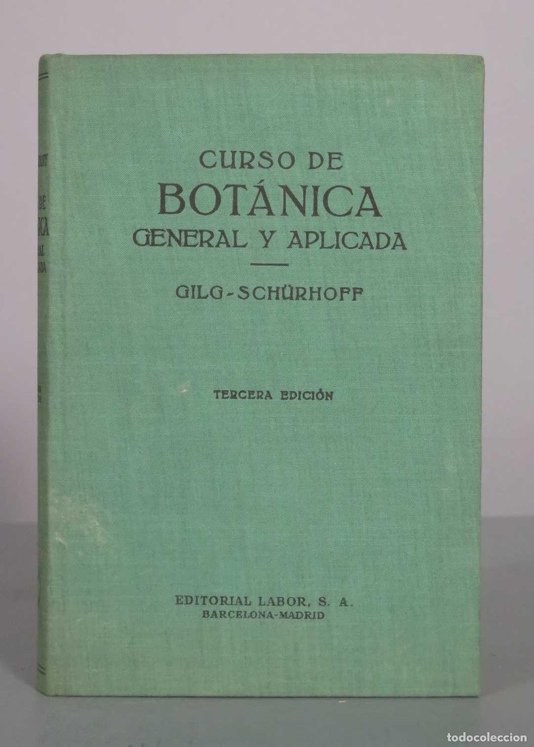 Libros de segunda mano: Curso de Bot&aacute;nica General y Aplicada - Ernst Gilg, P. N. Sch&uuml;rhoff - Tercera edici&oacute;n - Editorial Lab