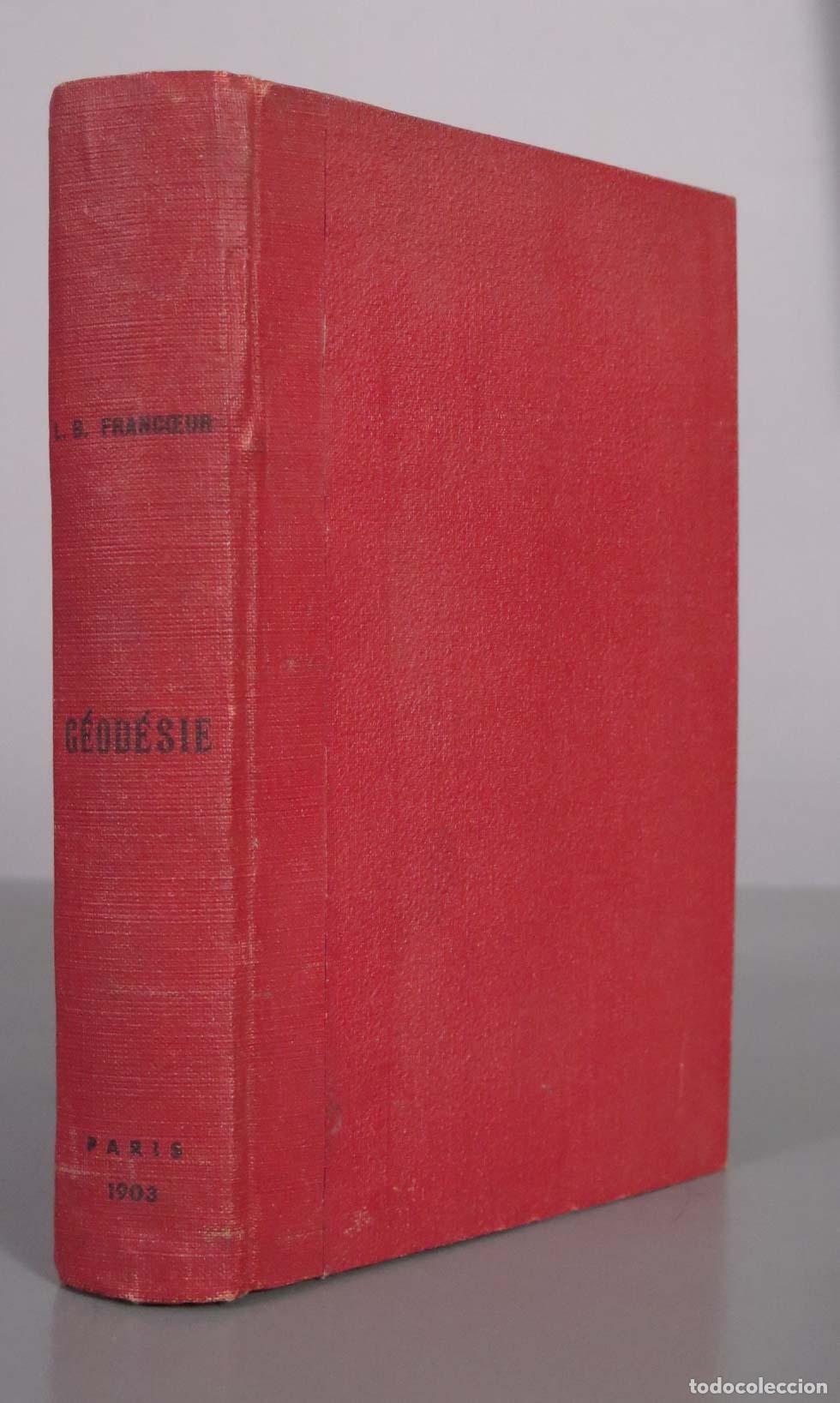 Libros de segunda mano: G&eacute;od&eacute;sie ou Trait&eacute; de la figure de la terre et de ses parties - Franc&oelig;ur - Gauthier-Villars 1903