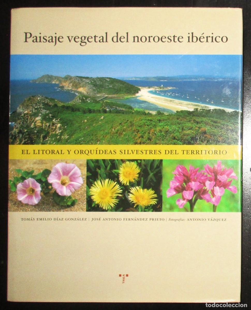 Libros de segunda mano: PAISAJE VEGETAL DEL NOROESTE IB&Eacute;RICO. LITORAL Y ORQU&Iacute;DEAS SILVESTRES. TREA, 2002. PRIMERA EDICI&Oacute;N.