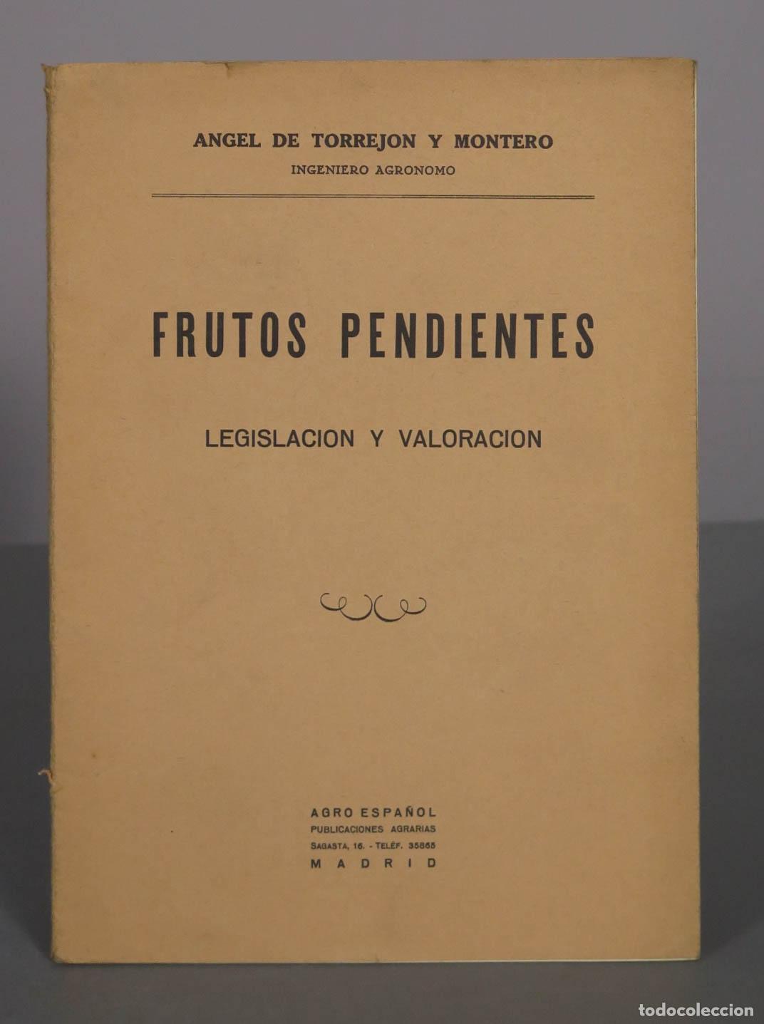 Libros de segunda mano: Frutos pendientes: legislaci&oacute;n y valoraci&oacute;n - &Aacute;ngel de Torrej&oacute;n y Montero - Editorial Agro Espa&ntilde;ol