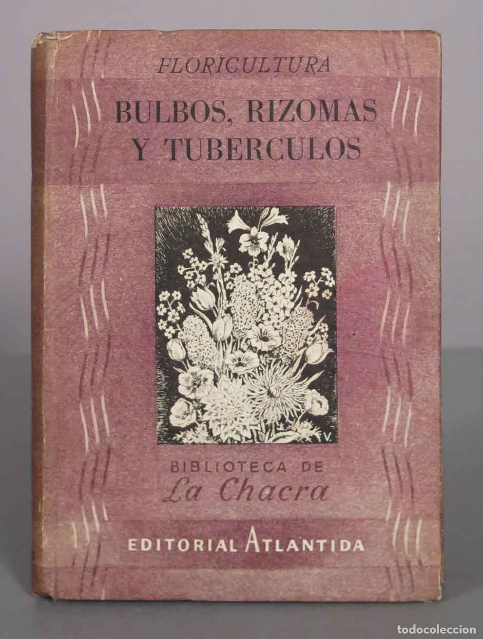 Libros de segunda mano: Floricultura: Bulbos, Rizomas y Tub&eacute;rculos - Biblioteca de La Chacra - Editorial Atl&aacute;ntida
