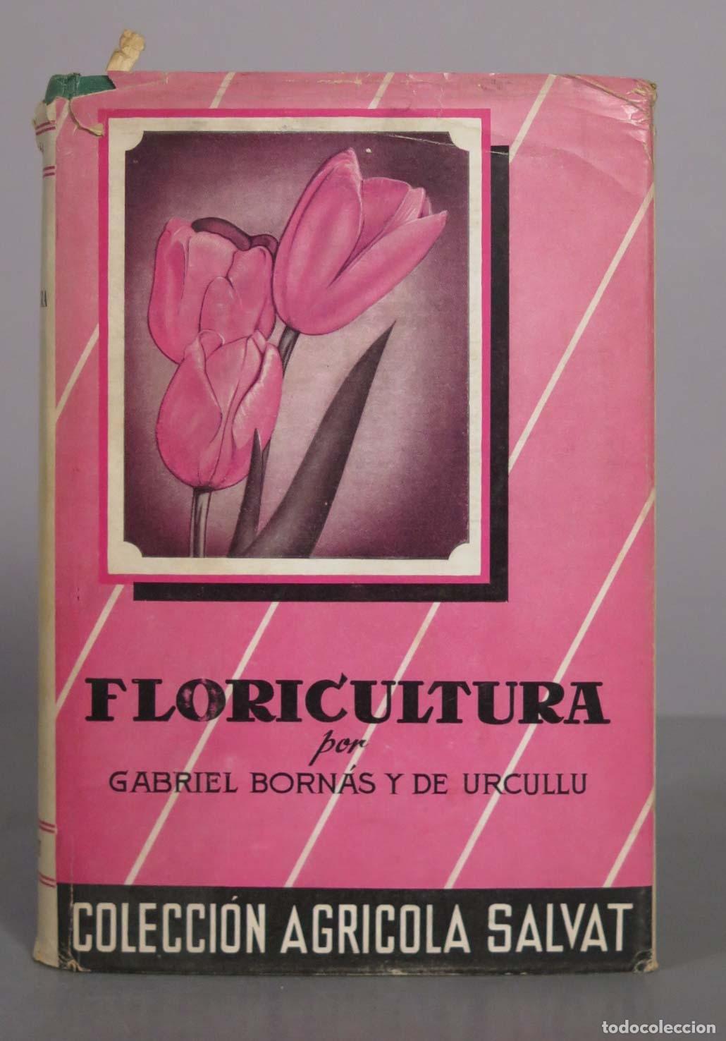 Libros de segunda mano: Floricultura - Gabriel Born&aacute;s y de Urcullu - Colecci&oacute;n Agr&iacute;cola Salvat - Salvat Editores