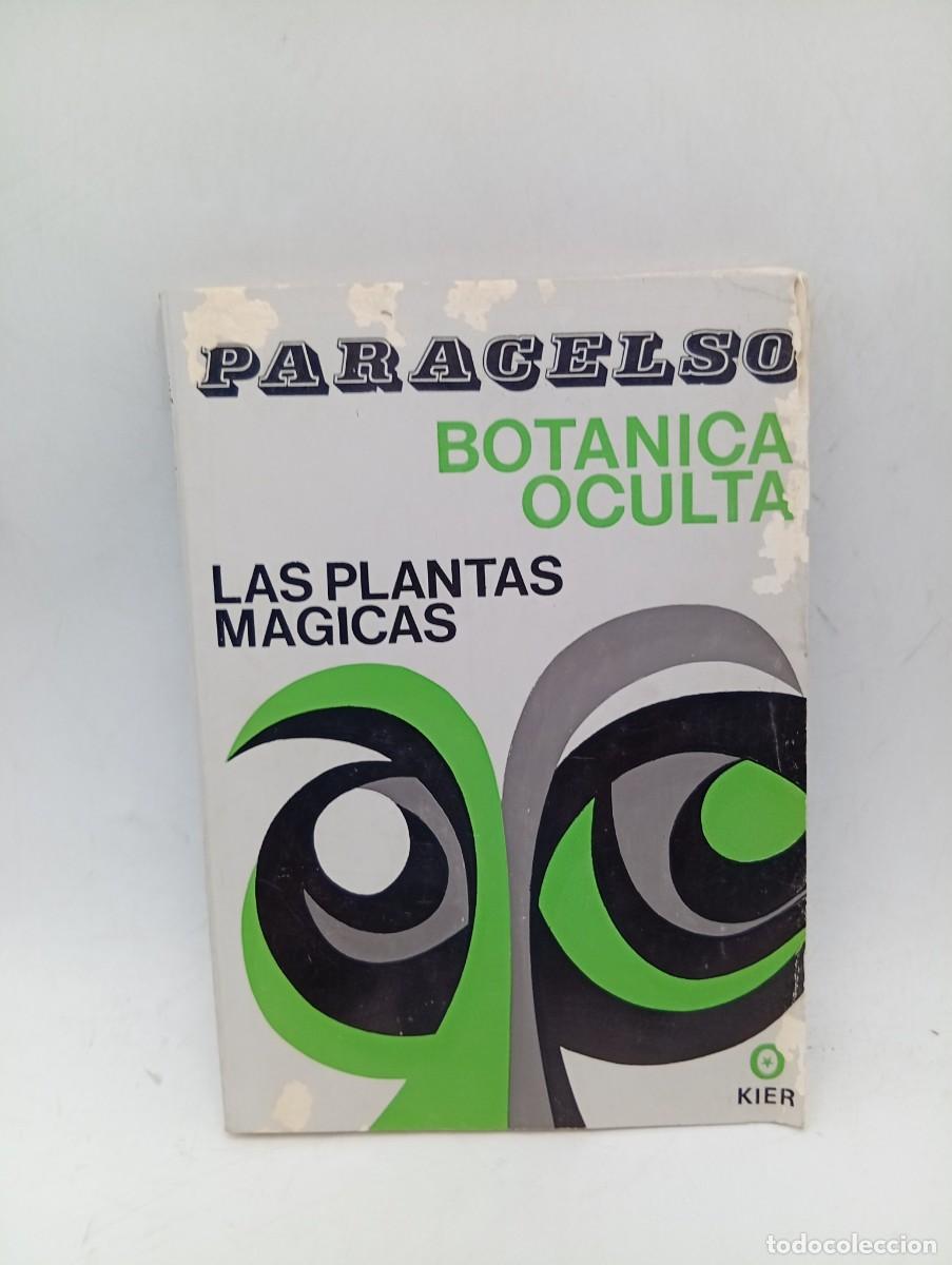 Libros de segunda mano: LAS PLANTAS MAGICAS. BOTANICA OCULTA. PARACELO. EDITORIAL KIER. 1971. PAGS : 178.