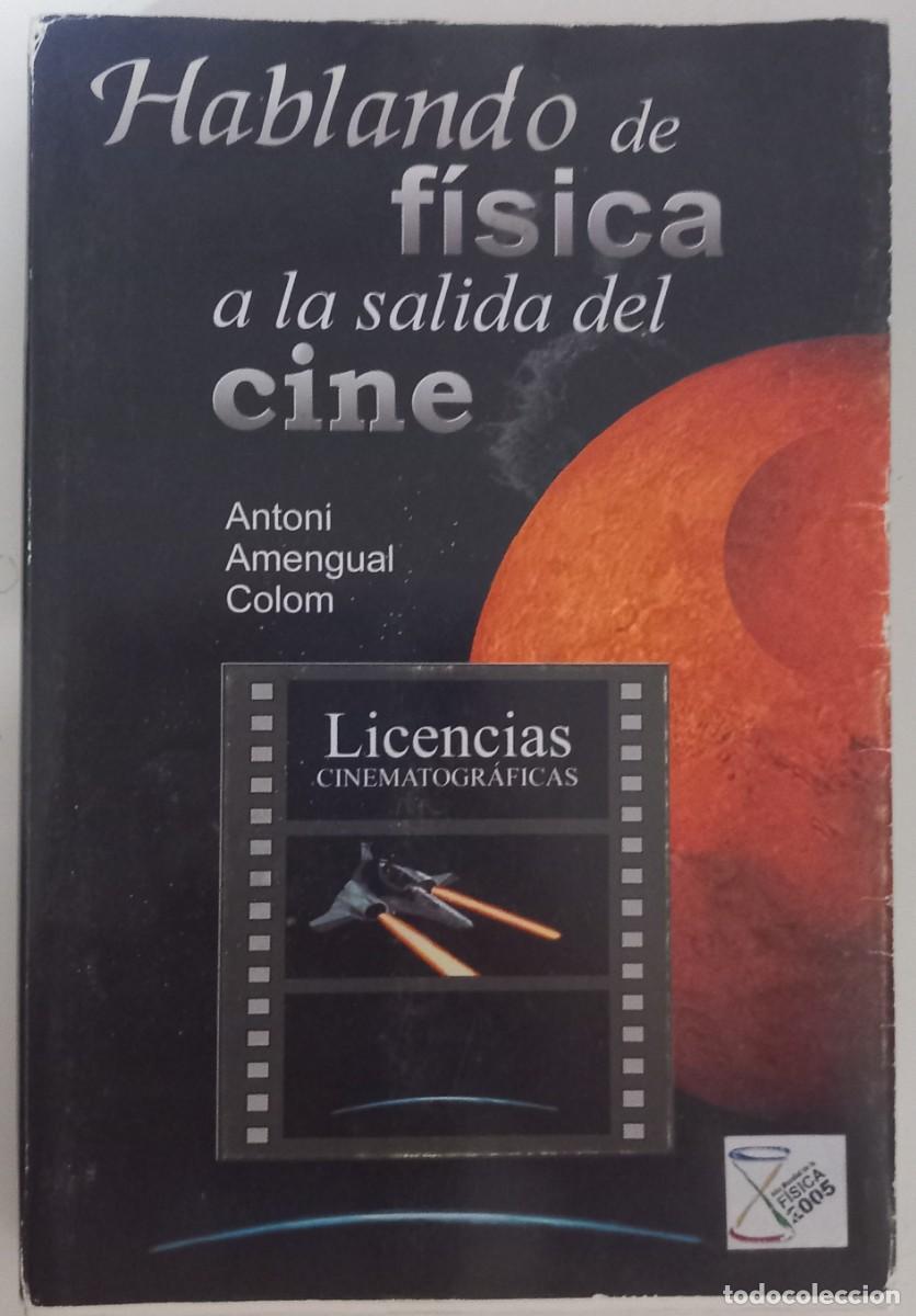Libros de segunda mano de Ciencias: Hablando de f&iacute;sica a la salida del cine, de Antoni Amengual Colom