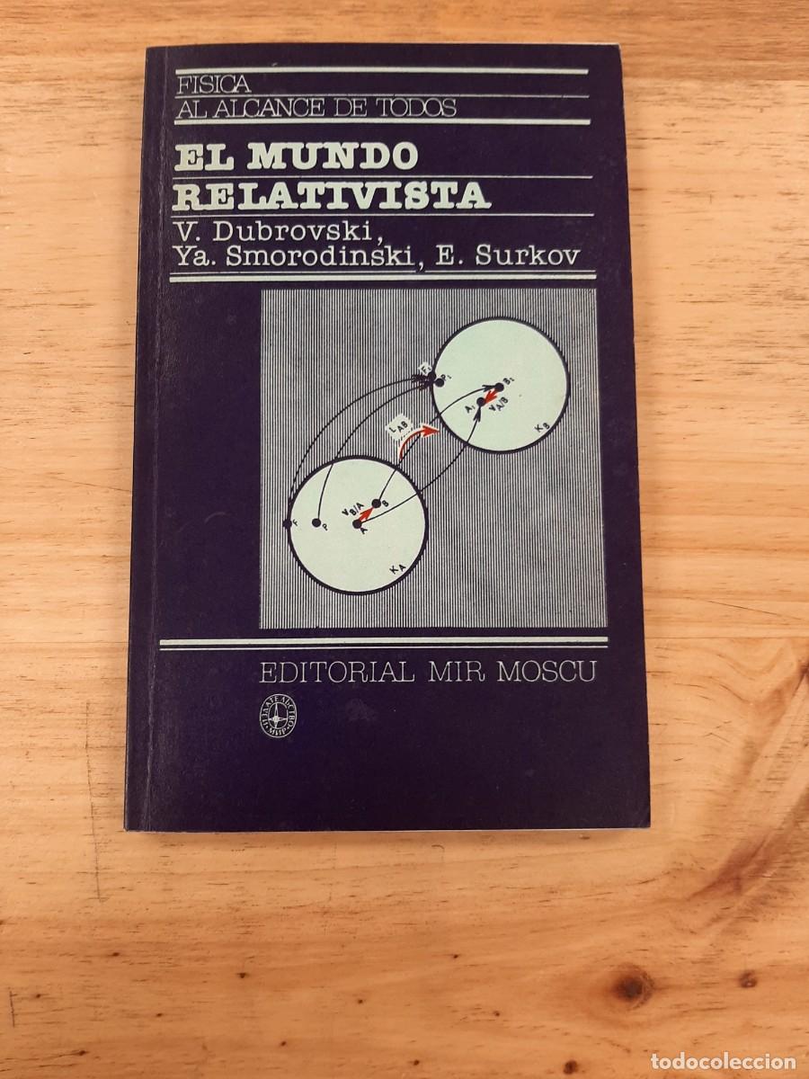 Libros de segunda mano de Ciencias: El mundo relativista - V. Dubrovski, Ya. Smorodinski y E. Surkov - Editorial Mir, Mosc&uacute;, 1987