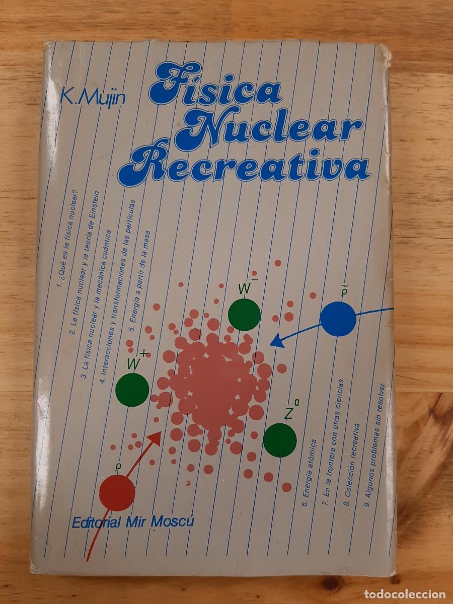 Libros de segunda mano de Ciencias: F&iacute;sica nuclear recreativa - Konstant&iacute;n Nik&iacute;forovich Mujin - Editorial Mir, Mosc&uacute;, 1988