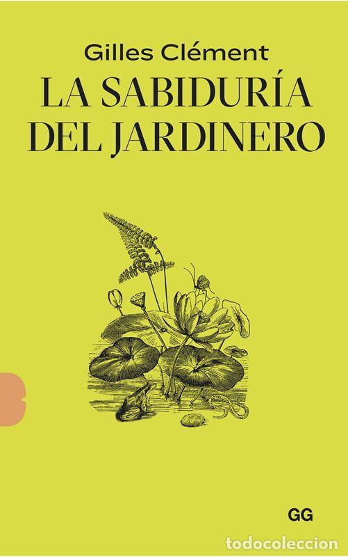 Libros de segunda mano: La sabidur&iacute;a del jardinero. - Cl&eacute;ment, Gilles.