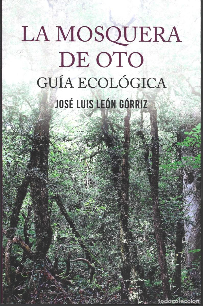 Libros de segunda mano: Jos&eacute; Luis LE&Oacute;N G&Oacute;RRIZ : La Mosquera de Oto (Gu&iacute;a ecol&oacute;gica). Ayuntamiento de Oto, Huesca, 2022