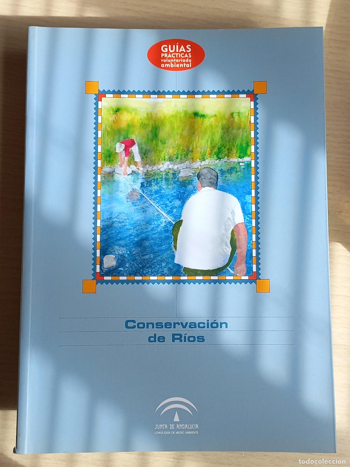 Libros de segunda mano: CONSERVACI&Oacute;N DE R&Iacute;OS. GU&Iacute;A PRACTICA VOLUNTARIADO AMBIENTAL. JUNTA ANDALUCIA 2007. ISBN 9788496776098