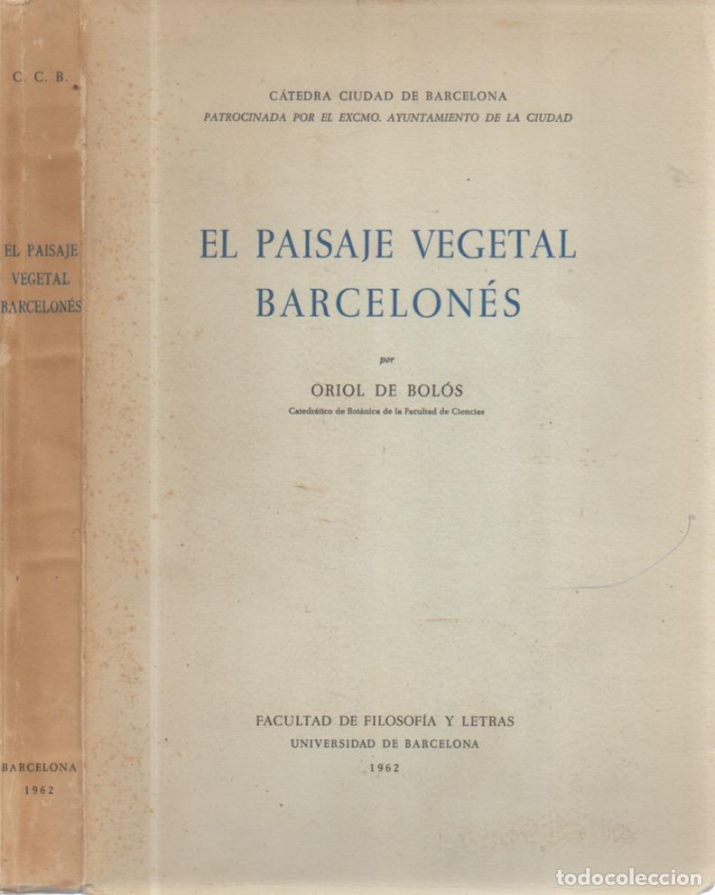 Libros de segunda mano: EL PAISAJE VEGETAL BARCELONES, ORIOL DE BOLOS, CATEDRA CIUDAD DE BARCELONA, UNIVERISDAD DE BCN, 1962