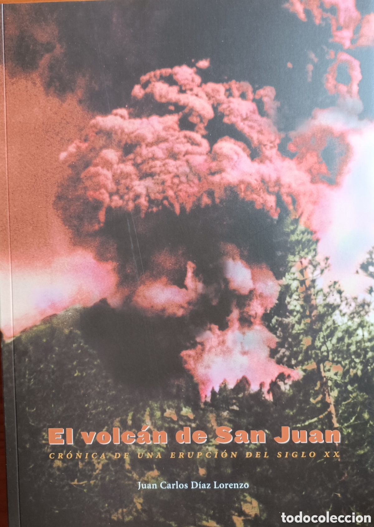 Libros de segunda mano: El volc&aacute;n de San Juan, cr&oacute;nica de una erupci&oacute;n del siglo XX