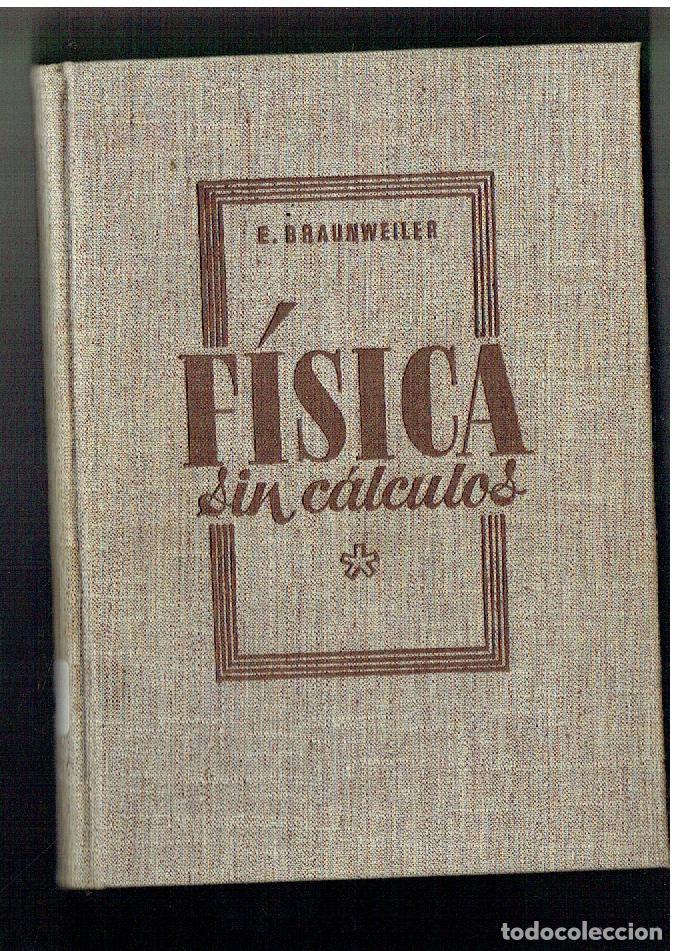 Libros de segunda mano de ciencias: F&Iacute;SICA SIN CALCULOS. E. BRAUNWEILER. EDICIONES ARS, 1943.(Z/33) - Foto 1