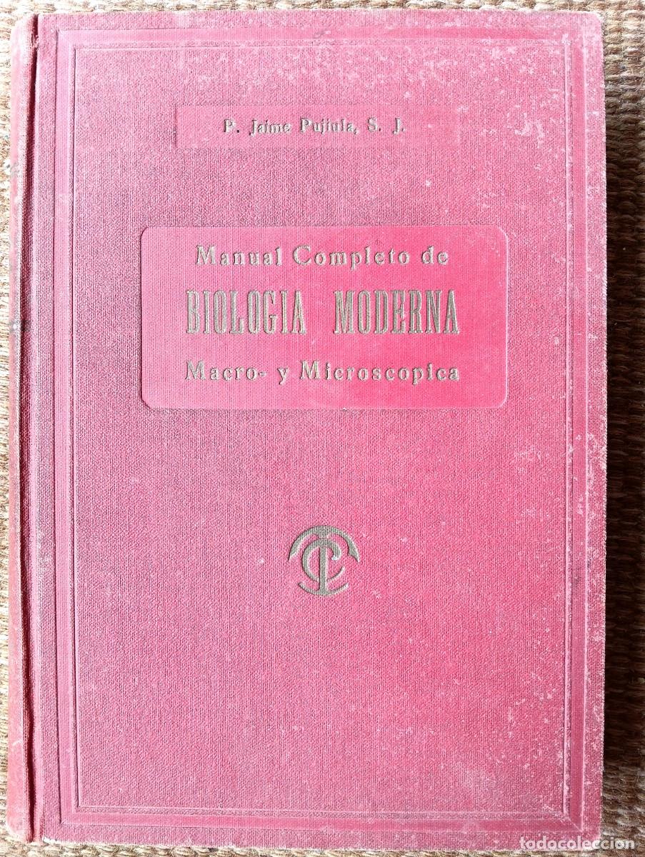 Libros de segunda mano: MANUAL COMPLETO DE BIOLOGIA MODERNA MACRO Y MICROSCOPICA - P. JAIME PUJIULA - 1936