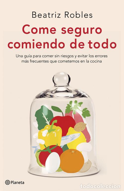 Libros de segunda mano: Come seguro comiendo de todo. - Robles, Beatriz. - Foto 1