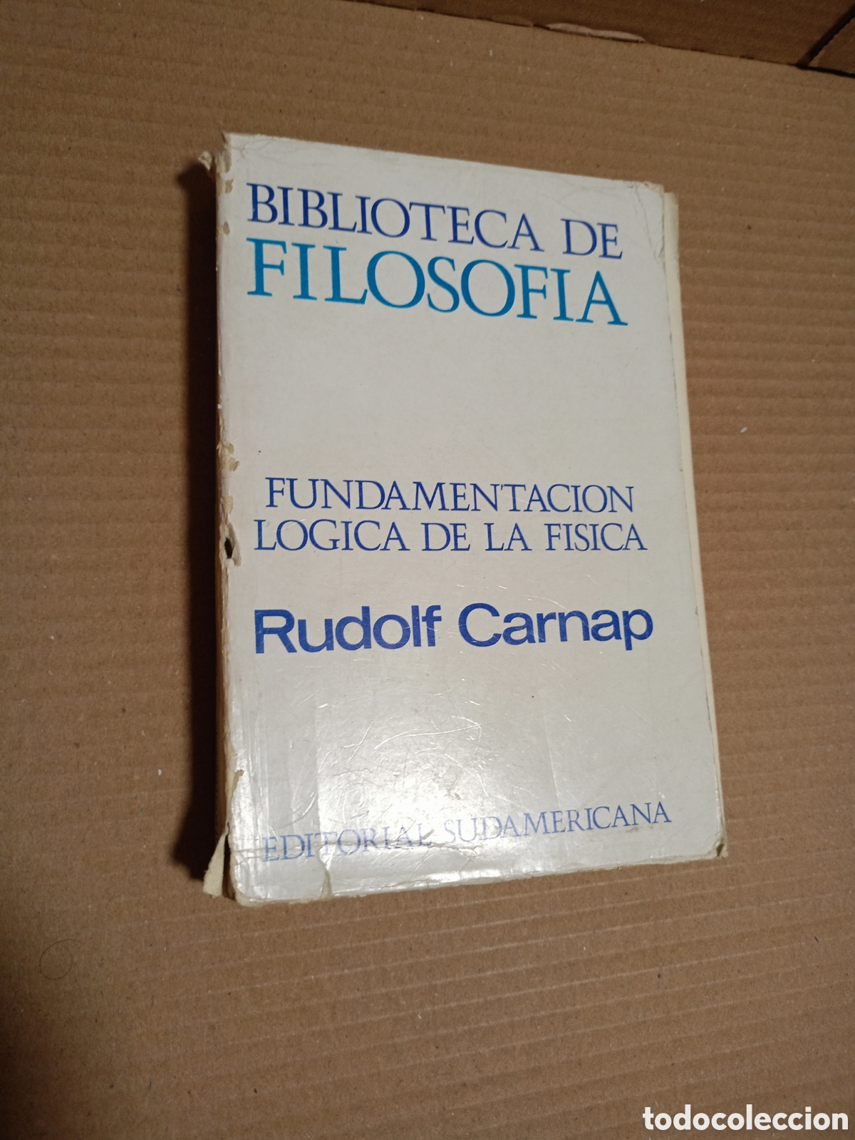 Libros de segunda mano de Ciencias: Fundamentaci&oacute;n l&oacute;gica de la f&iacute;sica Rudolf Carnap