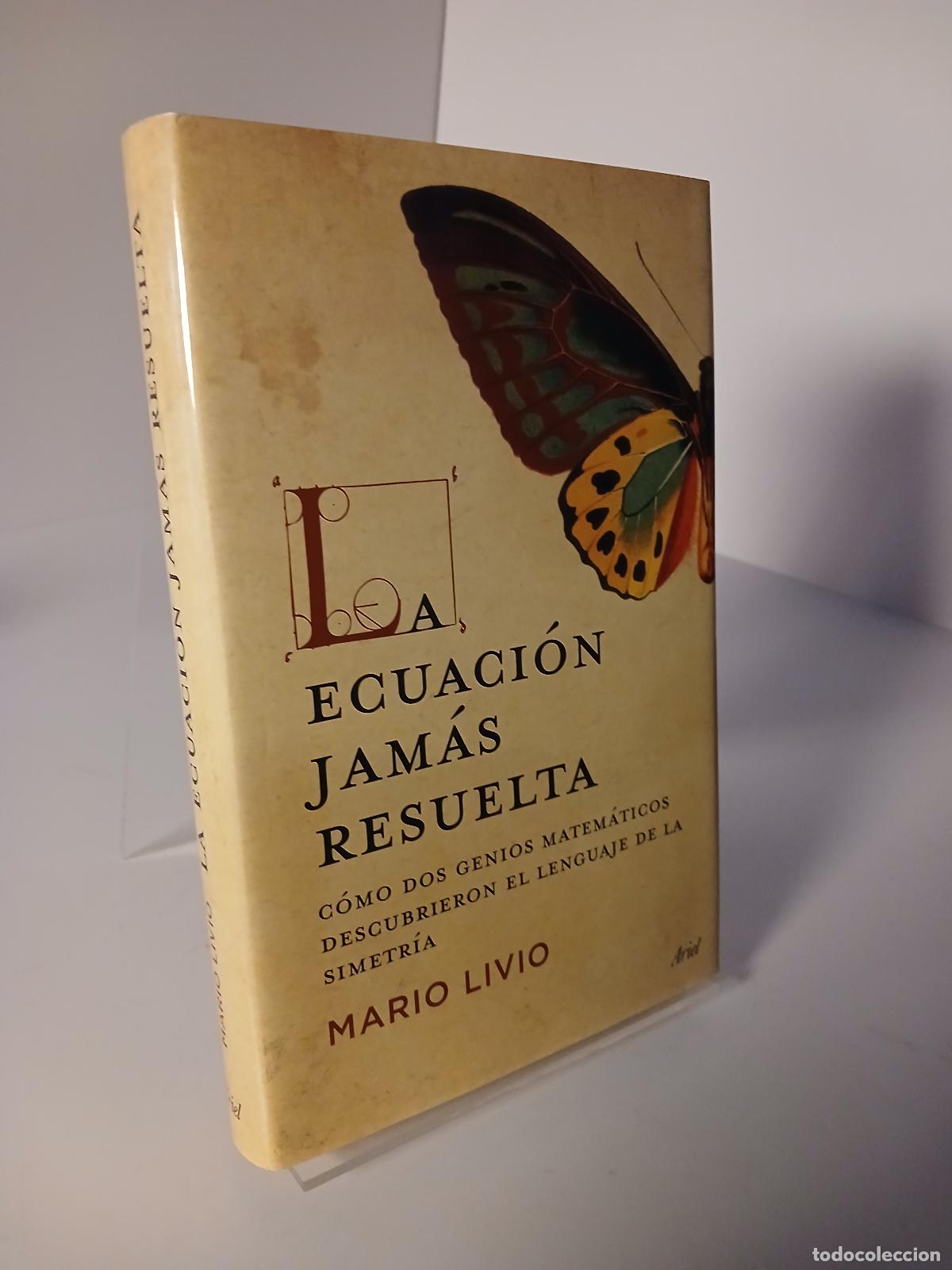 Libros de segunda mano de Ciencias: La ecuaci&oacute;n jam&aacute;s resuelta: c&oacute;mo dos genios matem&aacute;ticos descubrieron el lenguaje de la simetr&iacute;a - Ma