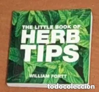 Libros de segunda mano: THE LITTLE BOOK OF HERB TIPS - WILLIAM FORTT -2006 - INGLES