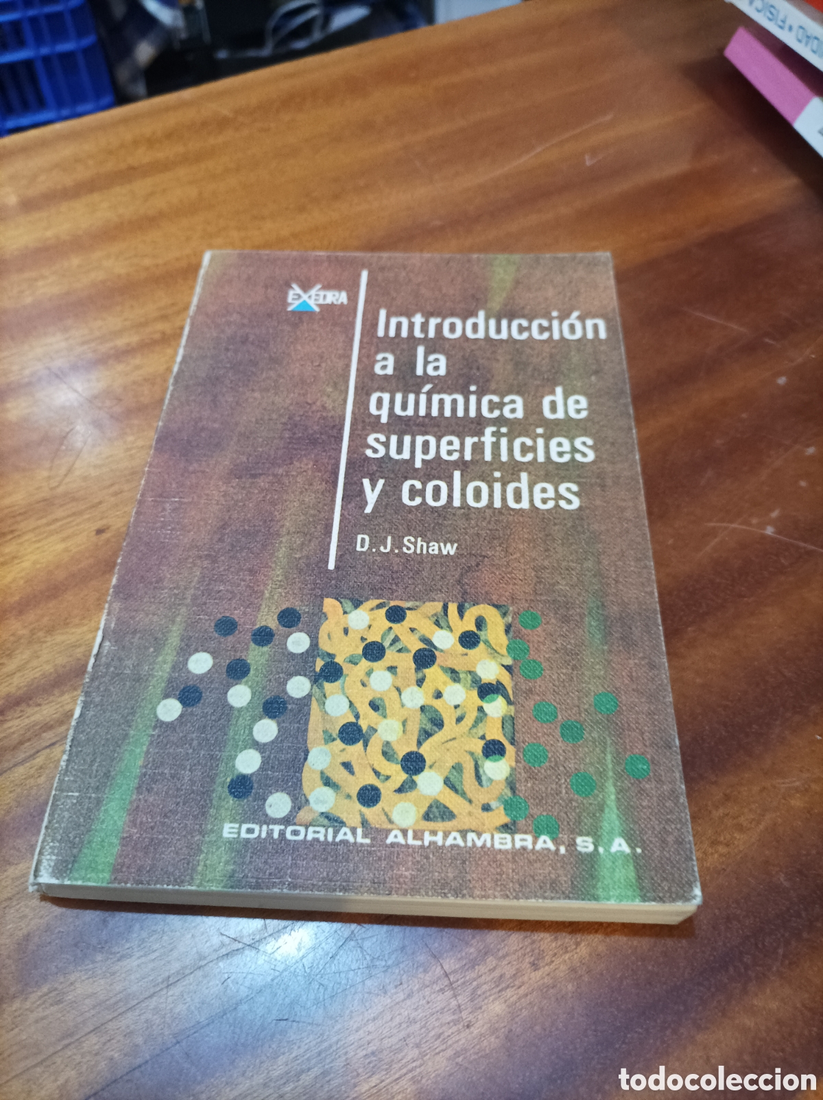 Libros de segunda mano de ciencias: INTRODUCCI&Oacute;N A LA QU&Iacute;MICA DE SUPERFICIES Y COLOIDES .D J. SHAW.EXEDRA. - Foto 1