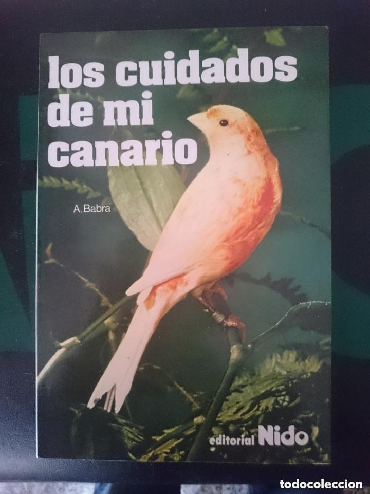 Libros de segunda mano: LOS CUIDADOS DE MI CANARIO - A. BABRA - EDITORIAL NIDO - ED. NIDO - A. BABRA A&Ntilde;O:1992