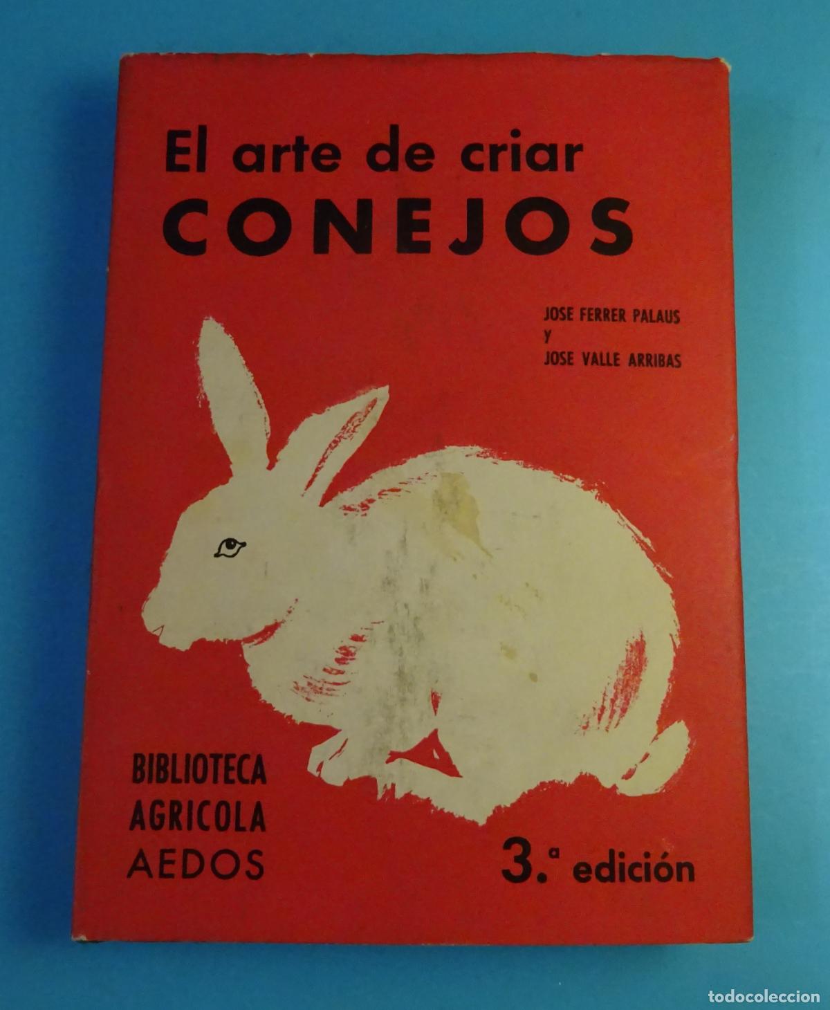 Libros de segunda mano: EL ARTE DE CRIAR CONEJOS. JOS&Eacute; FERRER PALAUS / JOS&Eacute; VALLE ARRIBAS