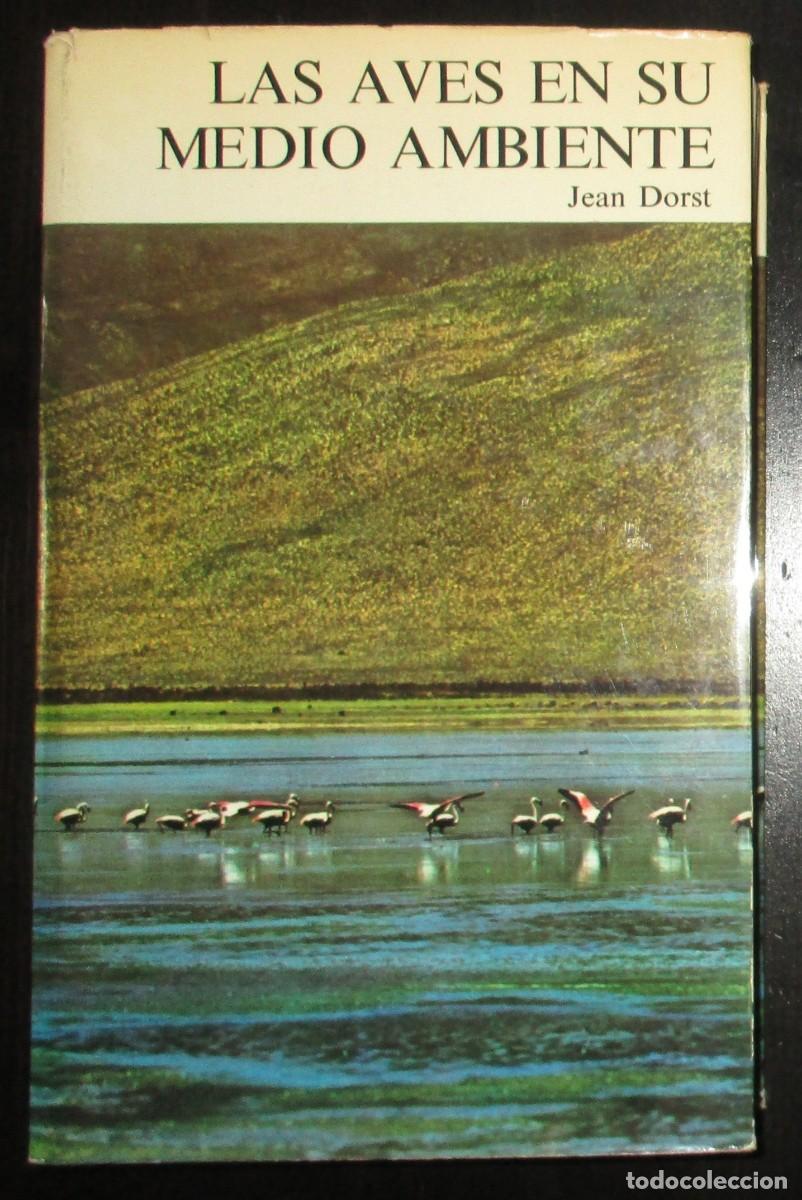 Libros de segunda mano: LAS AVES EN SU MEDIO AMBIENTE. JEAN DORST. DESTINO, BARCELONA, 1976. PRIMERA EDICI&Oacute;N.
