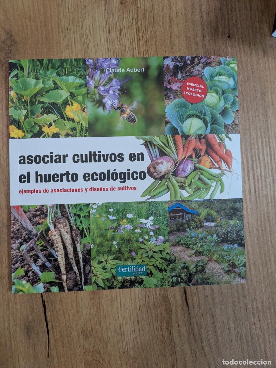 Libros de segunda mano: Asociar cultivos en el huerto ecol&oacute;gico. Claude Aubert
