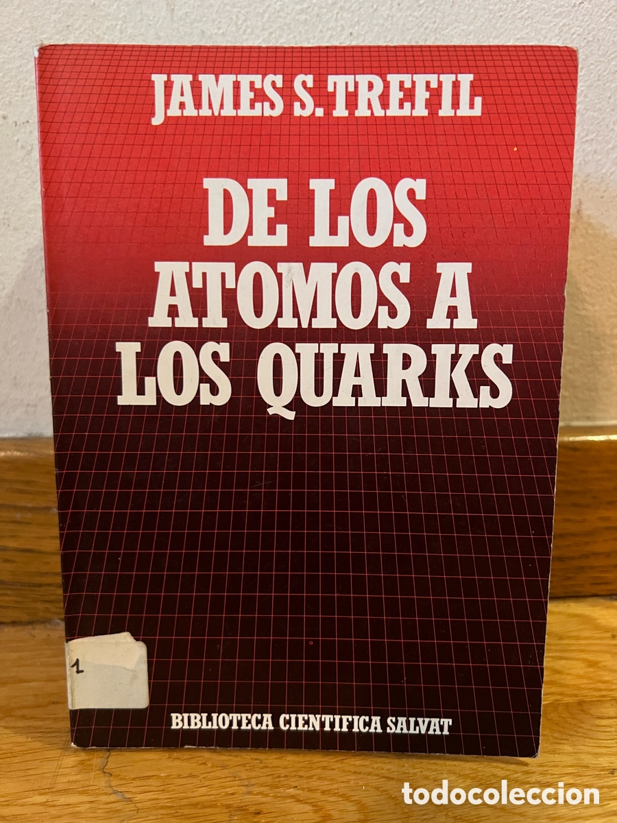 Libros de segunda mano de ciencias: JAMES S. TREFIL DE LOS ATOMOS A LOS QUARKS - Foto 1