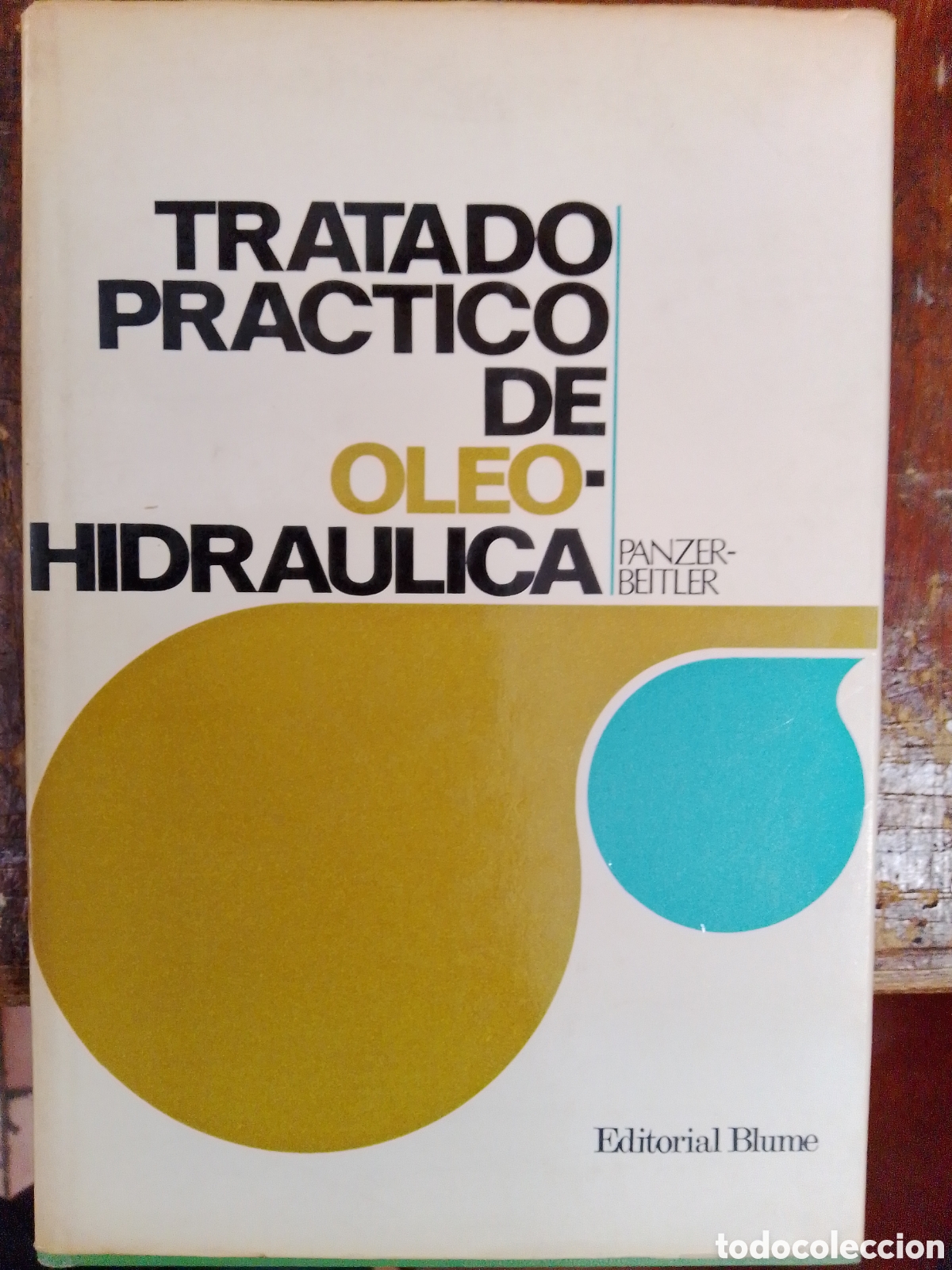 Libros de segunda mano de Ciencias: TRATADO PRACTICO DE OLEO-HIDRAULICA. PANZER - BEITLER. BLUME. 1969