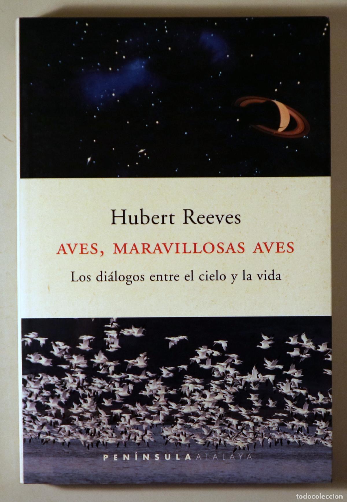 Gebrauchte B&uuml;cher: REEVES, Hubert - AVES, MARAVILLOSAS AVES. Los di&aacute;logos entre el cielo y la vida - Barcelona 1999 - I