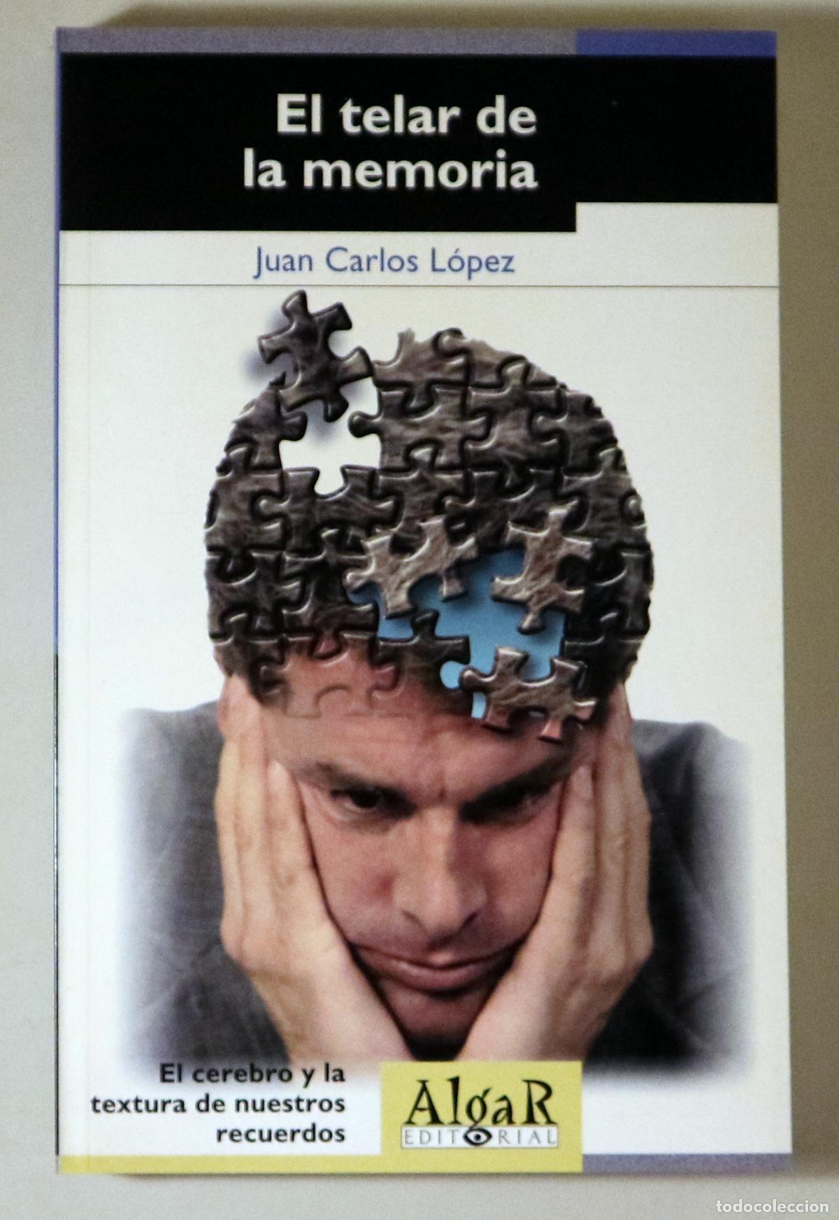 Gebrauchte B&uuml;cher: L&Oacute;PEZ, Juan Carlos - EL TELAR DE LA MEMORIA. El cerebro y la textura de nuestros recuerdos - Alzira