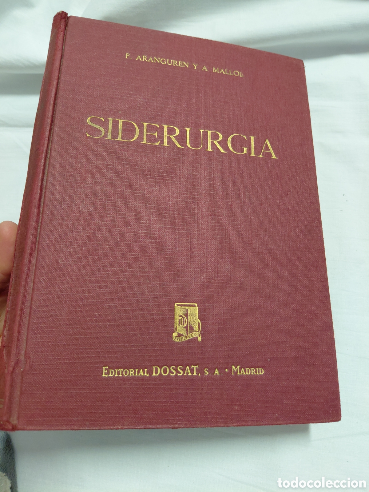 Libros de segunda mano: SIDERURUIA.F.ARANGUREN Y A.MALLOL.PRIMERA PARTE.EDITORIAL DOSSAT MADRID 1963