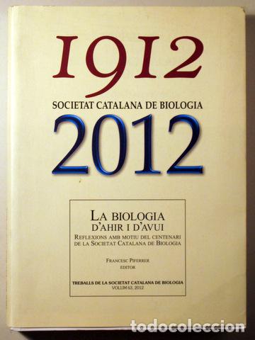 Libros de segunda mano: SOCIEDAD CATALANA DE BIOLOGIA 1912-2012. La biologia d'ahir i d'avui - Barcelona 2012 - Il&middot;lustrat