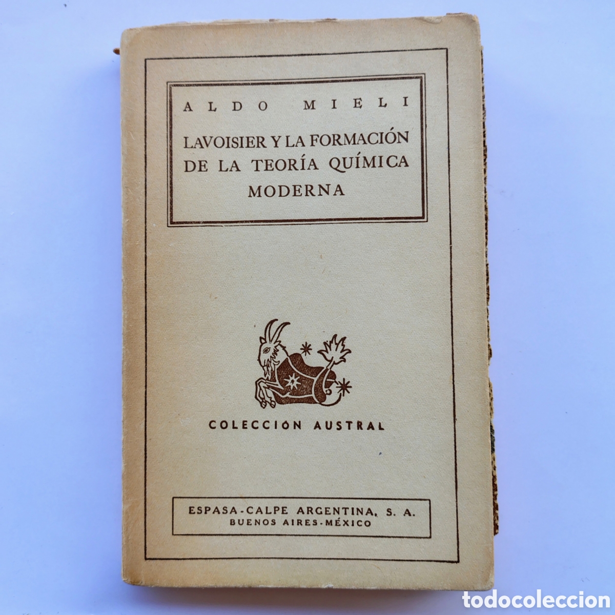 Libros de segunda mano de Ciencias: Lavoisier y la formaci&oacute;n de la teor&iacute;a qu&iacute;mica moderna &mdash; Aldo Mieli Colecci&oacute;n Austral. Espasa-Calpe A