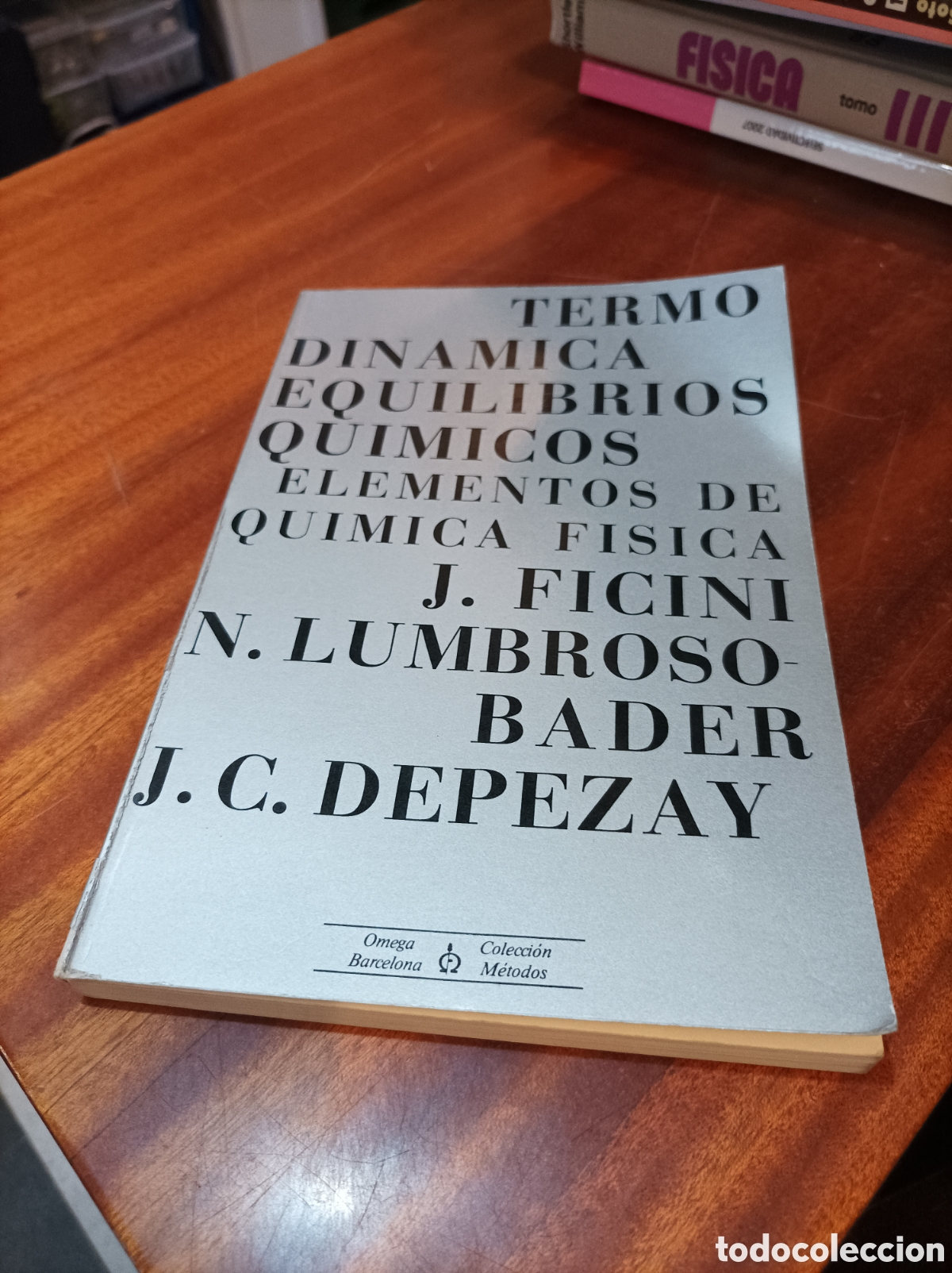 Libros de segunda mano de Ciencias: TERMODIN&Aacute;MICA EQUILIBRIOS QU&Iacute;MICOS, ELEMENTOS DE QU&Iacute;MICA F&Iacute;SICA.J.FICINI/N.LUMBROSOJ.C DEPEZAY.