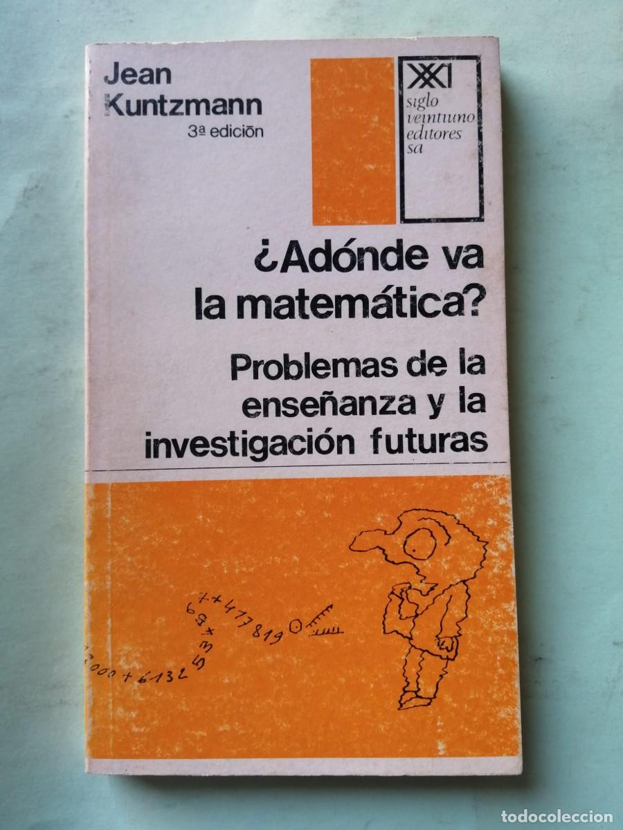 Libros de segunda mano de Ciencias: ADONDE VA LA MATEMATICA? PROBLEMAS Y ENSE&Ntilde;ANZAS DE LAS INVESTIGACIONES FUTURAS