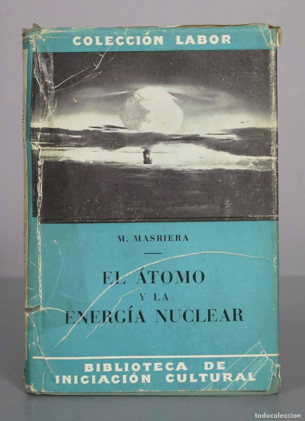 Libros de segunda mano: Ideas b&aacute;sicas sobre el &aacute;tomo y la energ&iacute;a nuclear - Miguel Masriera - Editorial Labor 1955