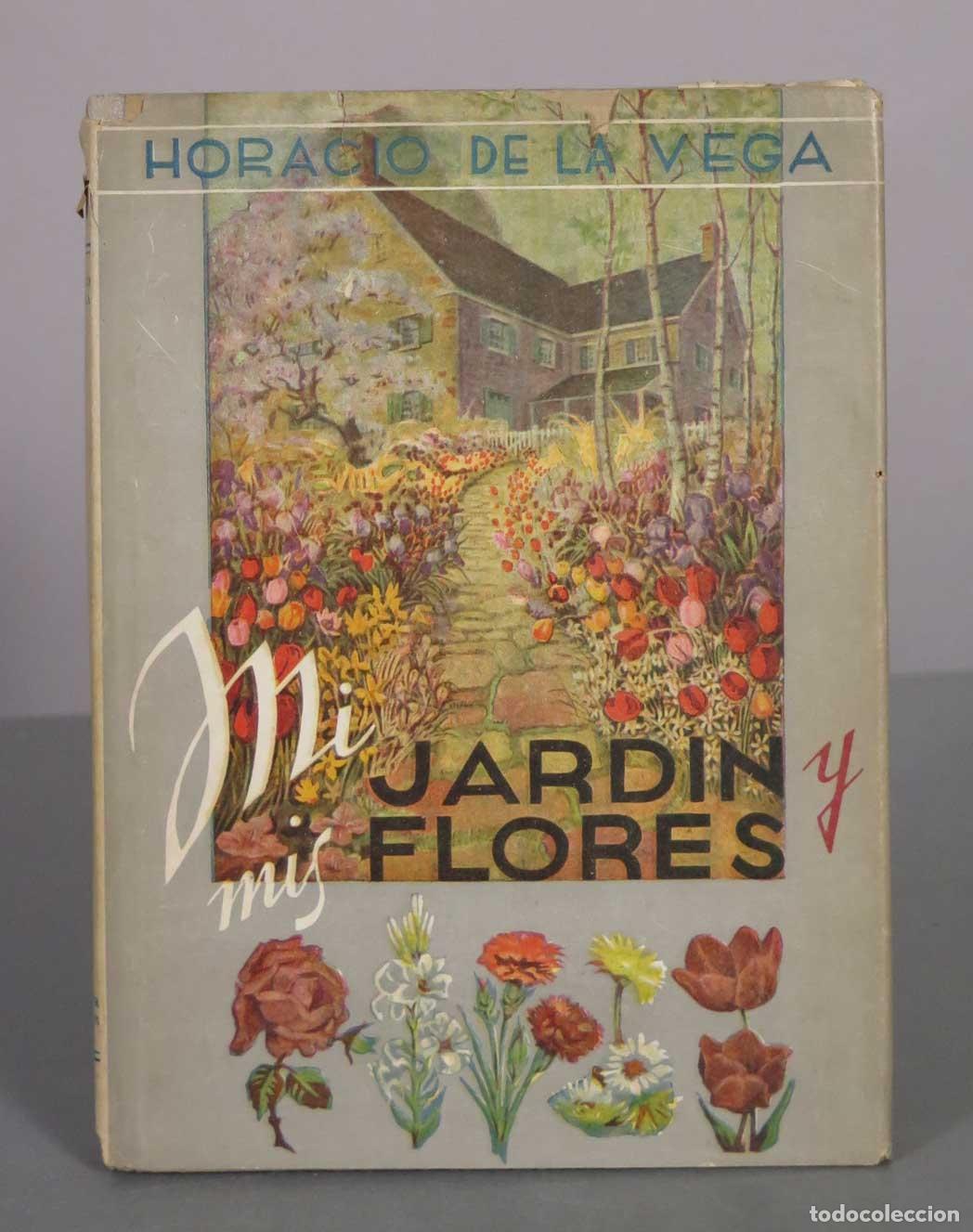 Libros de segunda mano: Mi jard&iacute;n y mis flores - Horacio de la Vega - Ameller Editor