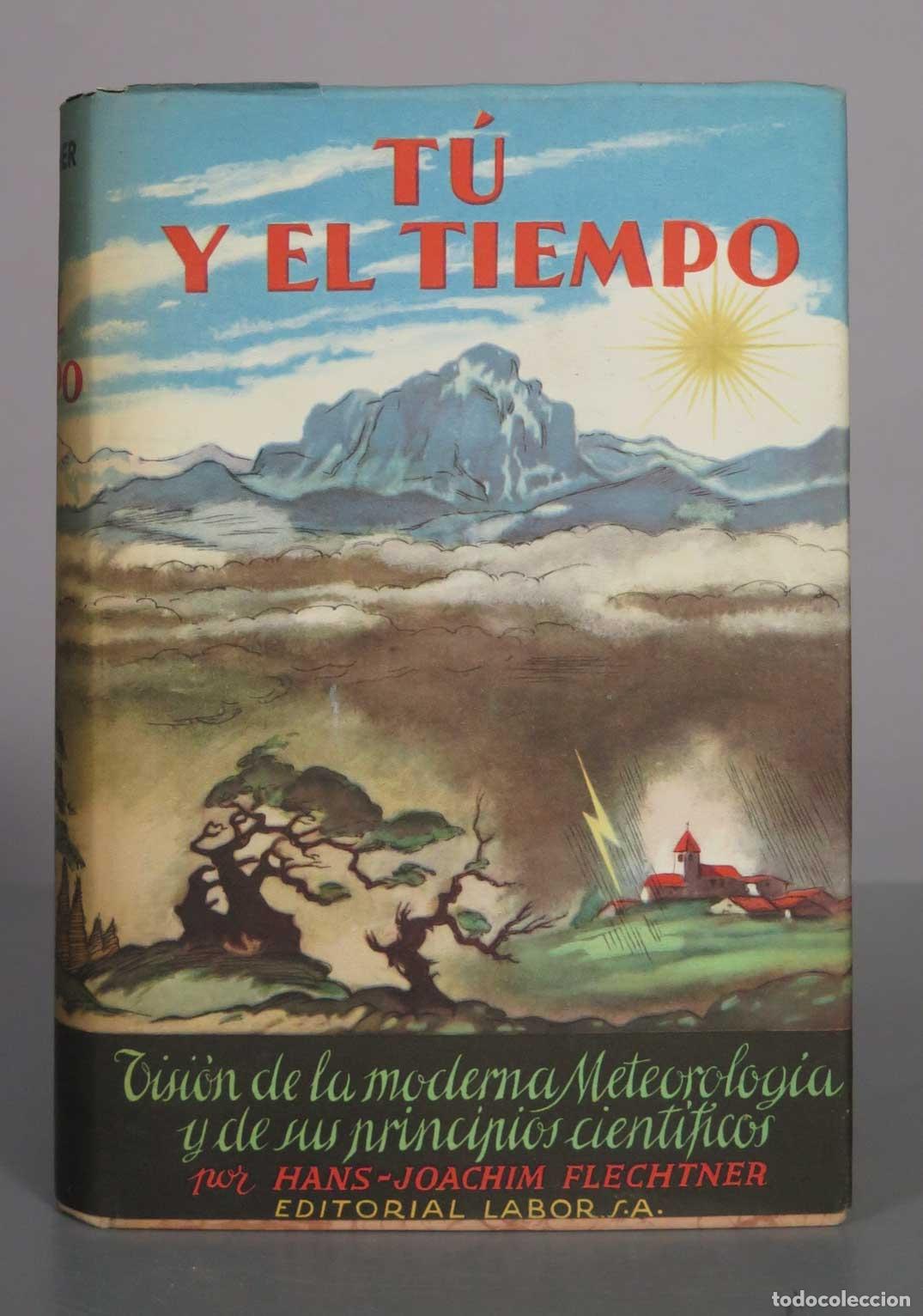 Libros de segunda mano: T&uacute; y el tiempo: Visi&oacute;n de la moderna Meteorolog&iacute;a y de sus principios cient&iacute;ficos - Hans-Joachim