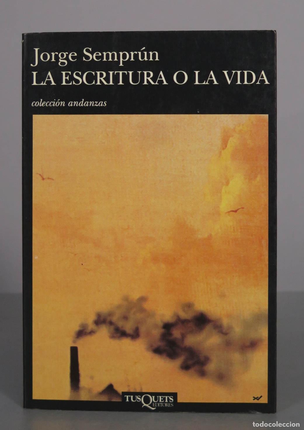 Libros de segunda mano: La escritura o la vida - Jorge Sempr&uacute;n - Tusquets Editores