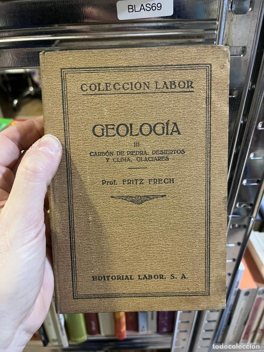 Libros de segunda mano: BLAS69 &ndash; Geolog&iacute;a III: Carb&oacute;n de piedra, desiertos y clima, glaciares &ndash; Prof. Fritz Frech &ndash; labor