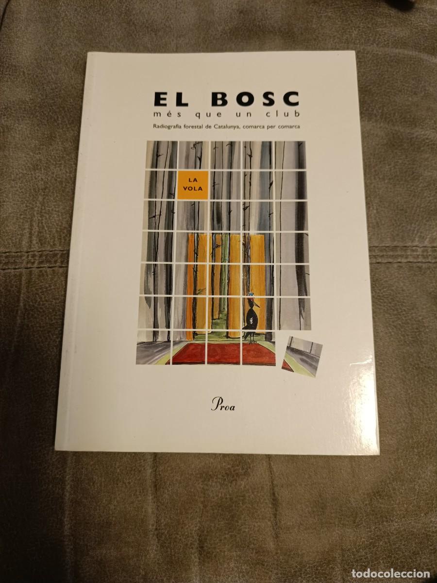 Libri di seconda mano: EL BOSC, M&Eacute;S QUE UN CLUB. RADIOGRAFIA FORESTAL DE CATALUNYA, COMARCA. CAMPRODON. PROA. EN CATALAN