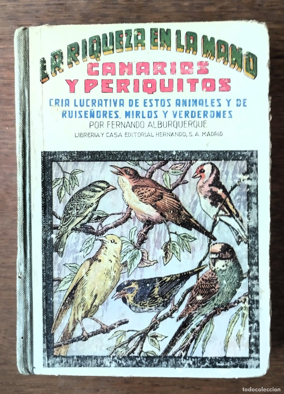 Libros de segunda mano: Canarios y periquitos, la riqueza en la mano, Hernando, Madrid, 1950,