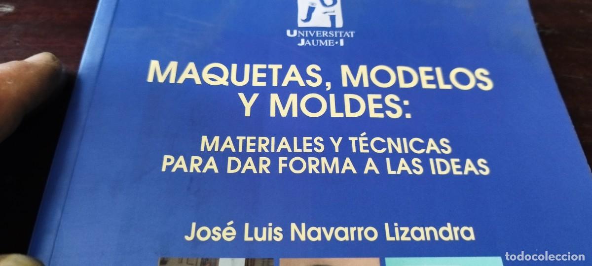Libros de segunda mano de ciencias: MAQUETAS MODELOS Y MOLDES/NAVARRO/MATERIALES Y TECNICAS PARA DAR FORMA A LAS IDEAS - Foto 2