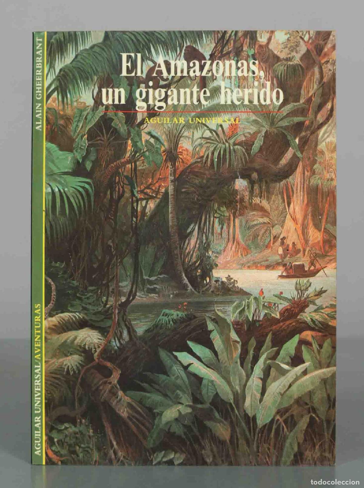 Libros de segunda mano: El Amazonas, un gigante herido - Alain Gheerbrant - Editorial Aguilar