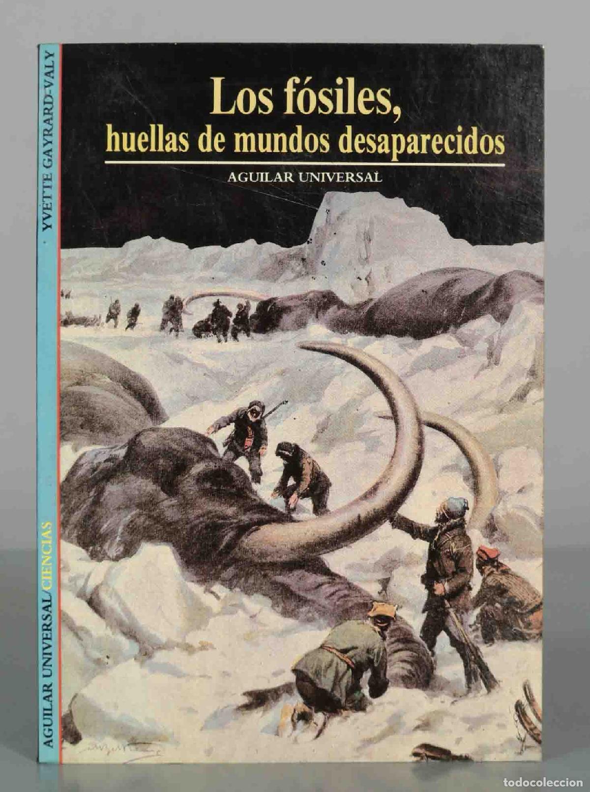 Second hand books: Los f&oacute;siles, huellas de mundos desaparecidos - Yvette Gayrard-Valy - Aguilar